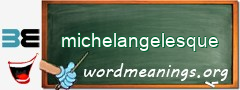 WordMeaning blackboard for michelangelesque